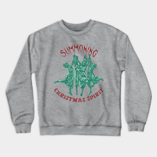 Summoning Christmas Spirit Crewneck Sweatshirt by Slightly Unhinged